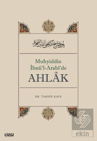 Muhyiddin İbnü'l Arabî'de Ahlâk Tahsin Kaya Çizgi Kitabevi Yayınları S