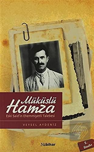 Müküslü Hamza Eski Said'in Ehemmiyetli Talebesi
