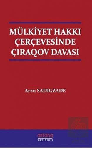 Mülkiyet Hakkı Çerçevesinde Çıraqov Davası
