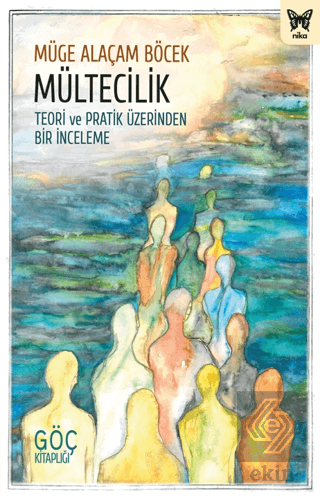 Mültecilik: Teori ve Pratik Üzerinden Bir İnceleme