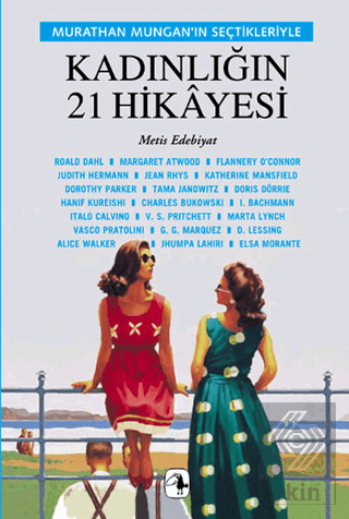 Murathan Mungan\'ın Seçtikleriyle Kadınlığın 21 Hik