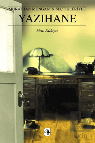 Murathan Mungan'ın Seçtikleriyle Yazıhane