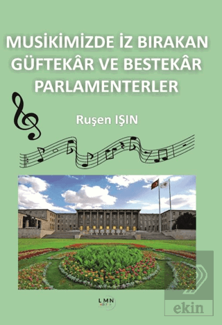 Musikimizde İz Bırakan Güftekâr ve Bestekâr Parlamenterler