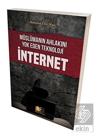 Müslümanın Ahlakını Yok Eden Teknoloji İnternet