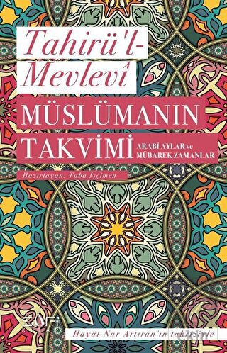 Müslümanın Takvimi - Arabi Aylar ve Mübarek Zamanl