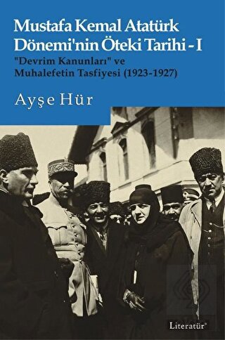 Mustafa Kemal Atatürk Dönemi\'nin Öteki Tarihi 1