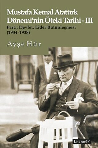 Mustafa Kemal Atatürk Dönemi'nin Öteki Tarihi - 3