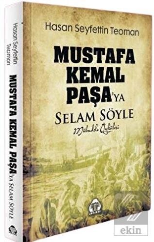 Mustafa Kemal Paşa'ya Selam Söyle - Mübadele Öykül