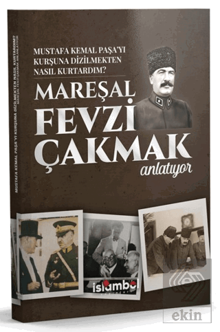 Mustafa Kemal Paşa'yı Kurşuna Dizilmekten Nasıl Kurtardım?