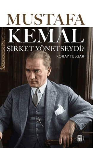 Mustafa Kemal Şirket Yönetseydi