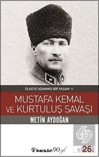 Mustafa Kemal ve Kurtuluş Savaşı