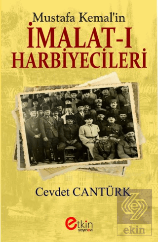 Mustafa Kemal'in İmalat-ı Harbiyecileri