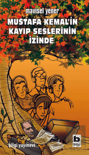 Mustafa Kemal\'in Kayıp Seslerinin İzinde