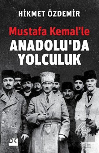 Mustafa Kemal'le Anadolu'da Yolculuk