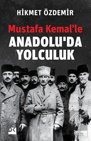 Mustafa Kemal'le Anadolu'da Yolculuk
