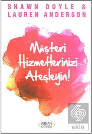 Müşteri Hizmetlerinizi Ateşleyin!