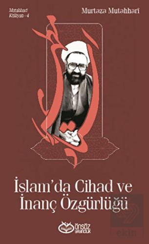 Mutahhari Külliyatı 4 - İslam\'da Cihad ve İnanç Öz