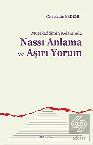 Mütekaddimin Kelamında Nassı Anlama ve Aşırı Yorum