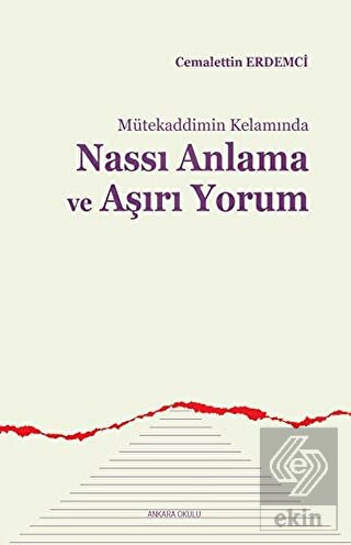 Mütekaddimin Kelamında Nassı Anlama ve Aşırı Yorum
