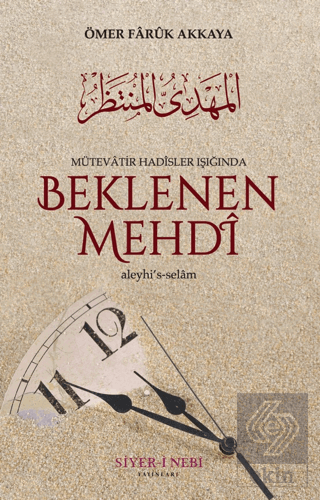 Mütevatir Hadisler Işığında Beklenen Mehdi Aleyhi'