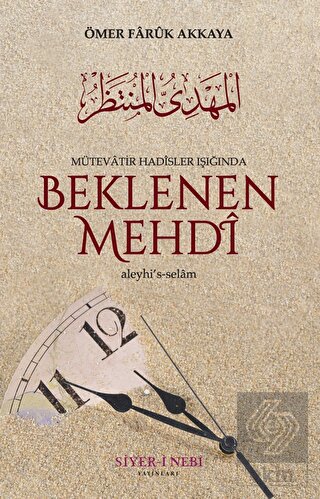Mütevatir Hadisler Işığında Beklenen Mehdi Aleyhi'