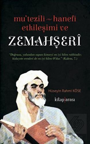 Mu\'tezili Hanefi Etkileşimi ve Zemahşeri