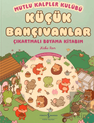 Mutlu Kalpler Kulübü – Küçük Bahçıvanlar – Çıkartmalı Boyama Kitabım