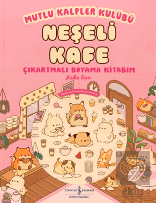 Mutlu Kalpler Kulübü - Neşeli Kafe Çıkartmalı Boyama Kitabım