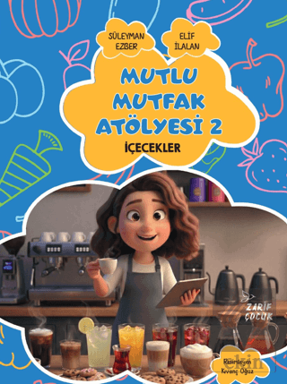 Mutlu Mutfak Atölyesi - 2 İçecekler Elif İlalan Zarif Yayınları Satın 