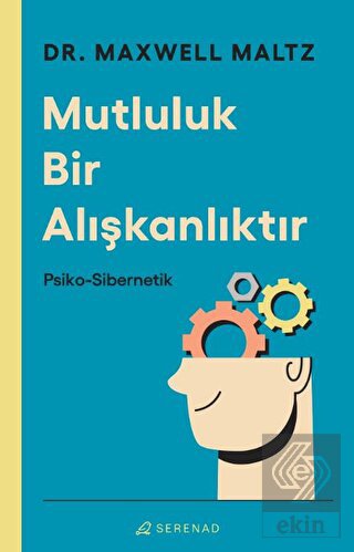 Mutluluk Bir Alışkanlıktır: Psiko Sibernetik