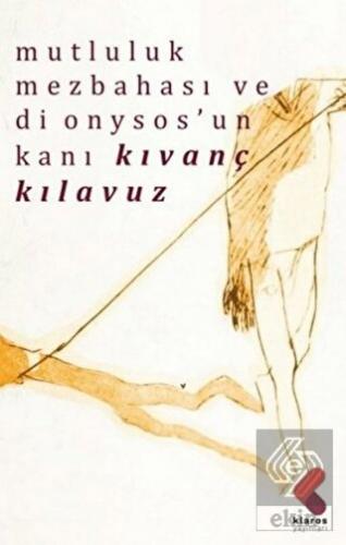 Mutluluk Mezbahası ve Dionysos'un Kanı