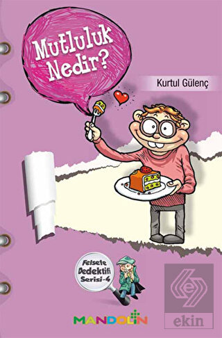 Mutluluk Nedir? - Felsefe Dedektifi Serisi 4