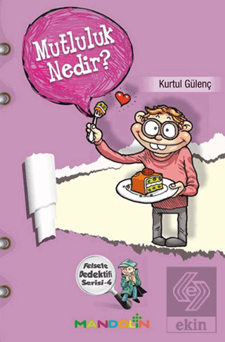 Mutluluk Nedir? - Felsefe Dedektifi Serisi 4