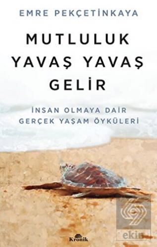 Mutluluk Yavaş Yavaş Gelir