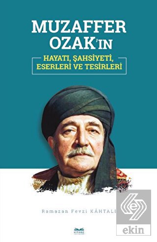 Muzaffer Ozak'ın Hayatı, Şahsiyeti, Eserleri ve Te