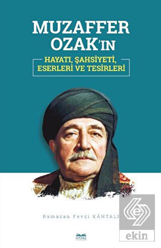 Muzaffer Ozak'ın Hayatı, Şahsiyeti, Eserleri ve Te