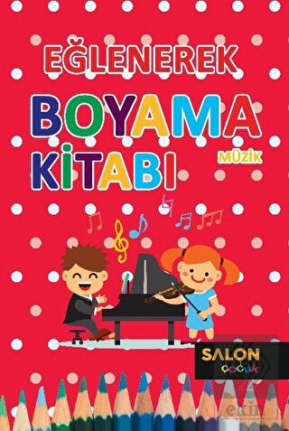 Müzik - Eğlenerek Boyama Kitabı