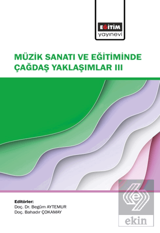 Müzik Sanatı ve Eğitiminde Çağdaş Yaklaşımlar III