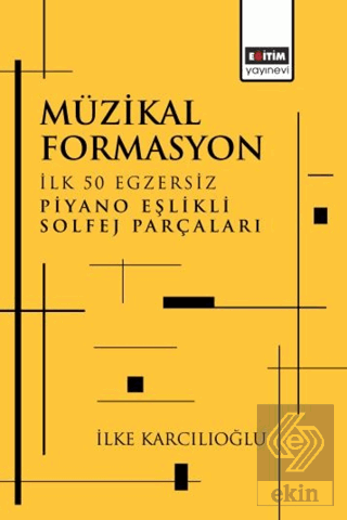 Müzikal Formasyon İlk 50 Egzersiz Piyano Eşlikli Solfej Parçaları
