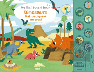 My First Sound Book: Dinosaurs that roar, squawk and growl