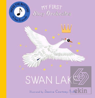My First Story Orchestra: Swan Lake: Press the buttons to hear 6 sound
