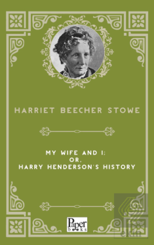 My Wife and I; Or, Harry Hendersons History