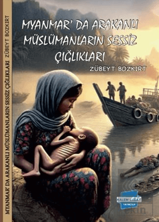 Myanmarda Arakanlı Müslümanların Sessiz Çığlıkları