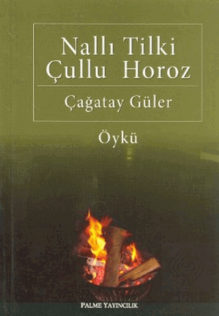 NALLI TİLKİ ÇULLU HOROZ-ÇAĞATAY GÜLER -PALME Y.