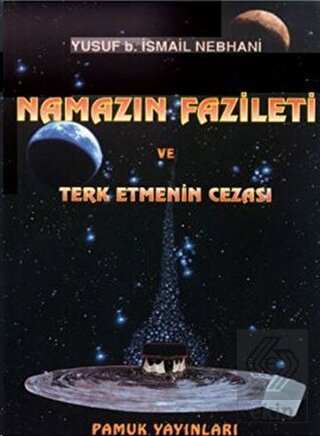 Namazın Fazileti ve Terk Etmenin Cezası (Namaz-007