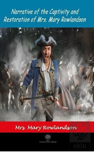 Narrative Of The Captivity and Restoration Of Mrs.