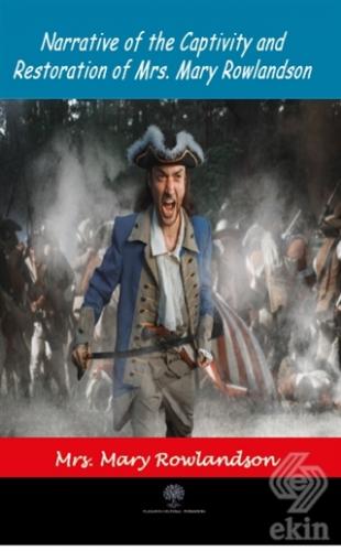 Narrative Of The Captivity and Restoration Of Mrs.