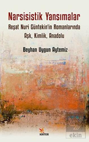 Narsisistik Yansımalar: Reşat Nuri Güntekin'in Rom