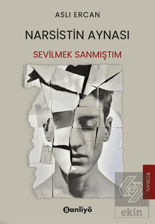 Narsistin Aynası: Sevilmek Sanmıştım