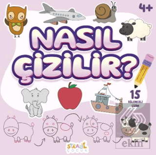 Nasıl Çizilir? - 4+ Yaş Aktivite Kitabı - Okul Öncesi Etkinlik
